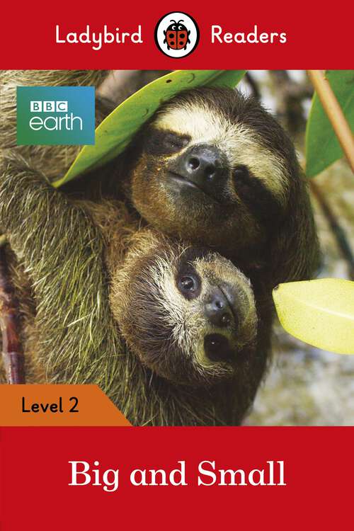 Book cover of Ladybird Readers Level 2 - BBC Earth - Big and Small (Ladybird Readers)