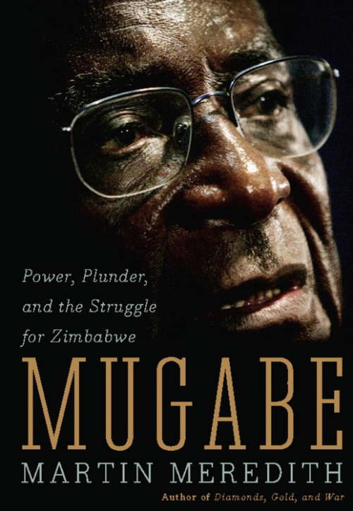 Book cover of Mugabe: Power, Plunder, and the Struggle for Zimbabwe's Future