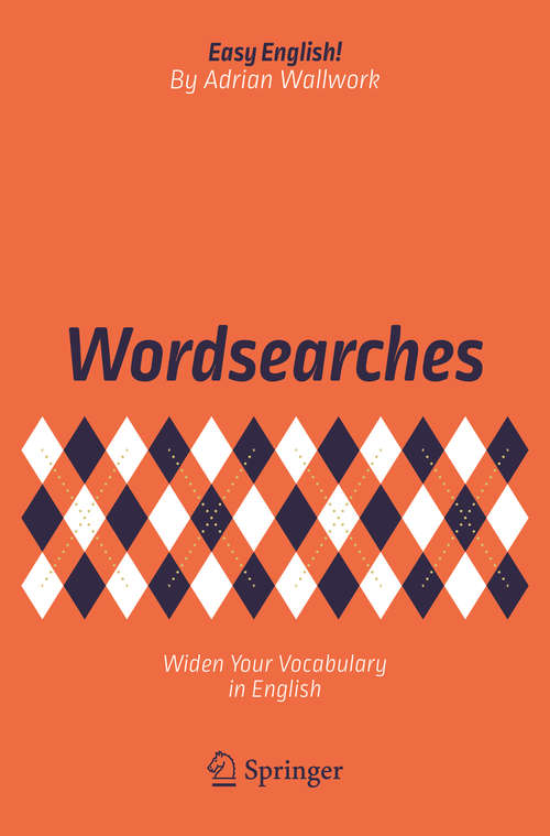 Book cover of Wordsearches: Widen Your Vocabulary in English (Easy English!)