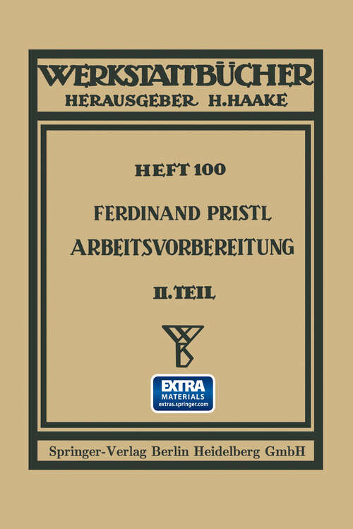 Book cover of Arbeitsvorbereitung: Der Mensch, seine Leistung und sein Lohn Die technisch und betriebswirtschaftliche Organisation (1951) (Werkstattbücher)