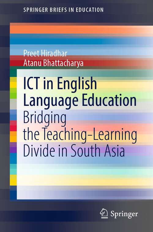 Book cover of ICT in English Language Education: Bridging the Teaching-Learning Divide in South Asia (1st ed. 2022) (SpringerBriefs in Education)