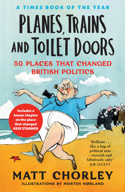 Book cover of Planes, Trains and Toilet Doors: 50 Places That Changed British Politics