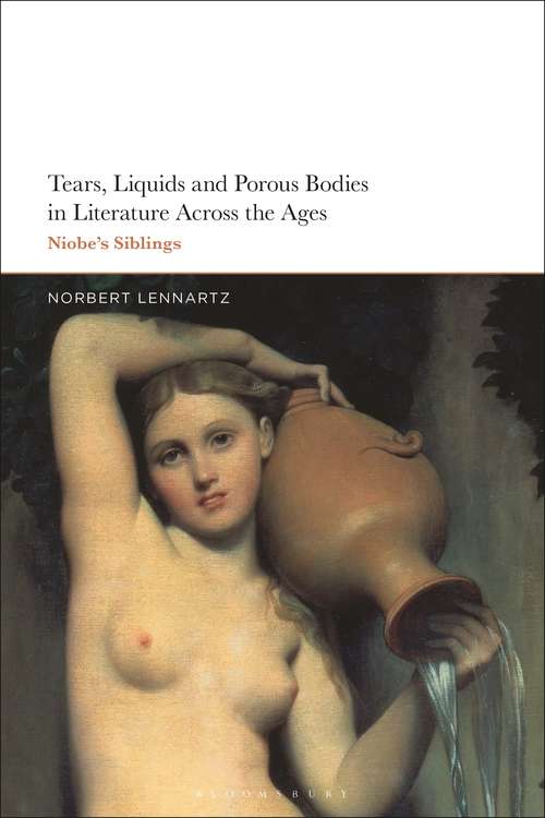 Book cover of Tears, Liquids and Porous Bodies in Literature Across the Ages: Niobe’s Siblings