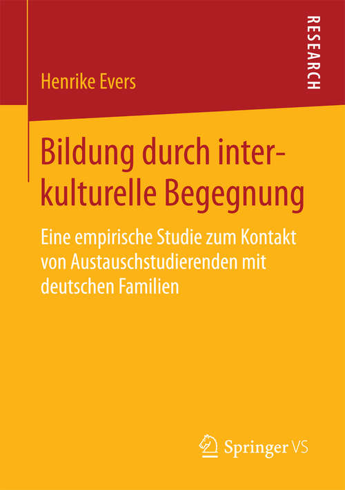 Book cover of Bildung durch interkulturelle Begegnung: Eine empirische Studie zum Kontakt von Austauschstudierenden mit deutschen Familien (1. Aufl. 2016)