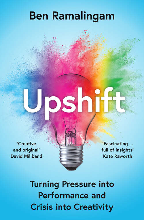 Book cover of Upshift: Turning Pressure Into Performance And Crisis Into Creativity