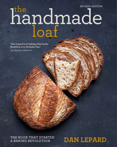 Book cover of The Handmade Loaf: The book that started a baking revolution