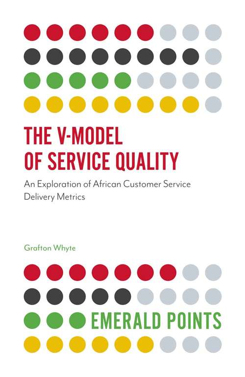 Book cover of The V-Model of Service Quality: An Exploration of African Customer Service Delivery Metrics (Emerald Points)