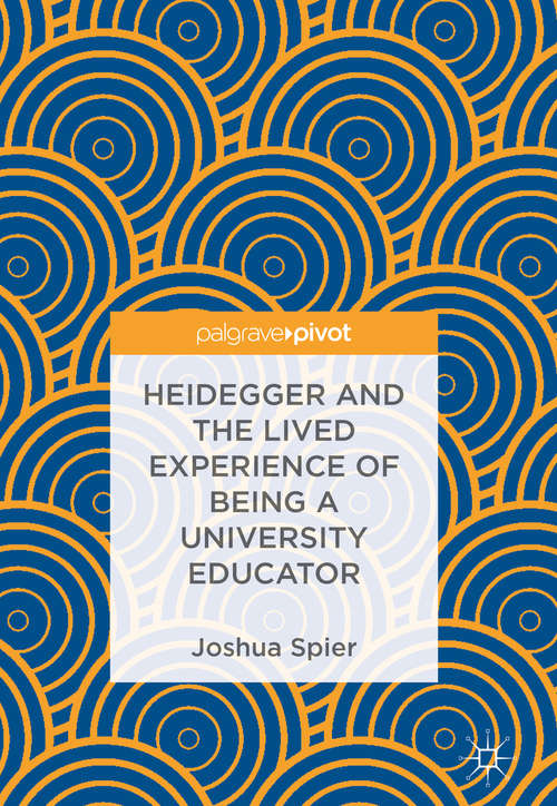 Book cover of Heidegger and the Lived Experience of Being a University Educator