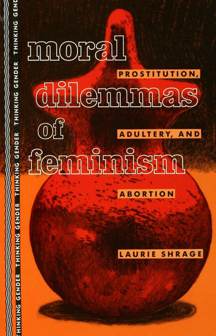 Book cover of Moral Dilemmas of Feminism: Prostitution, Adultery, and Abortion (Thinking Gender)