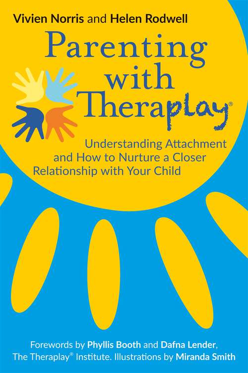 Book cover of Parenting with Theraplay®: Understanding Attachment and How to Nurture a Closer Relationship with Your Child (Theraplay® Books & Resources)