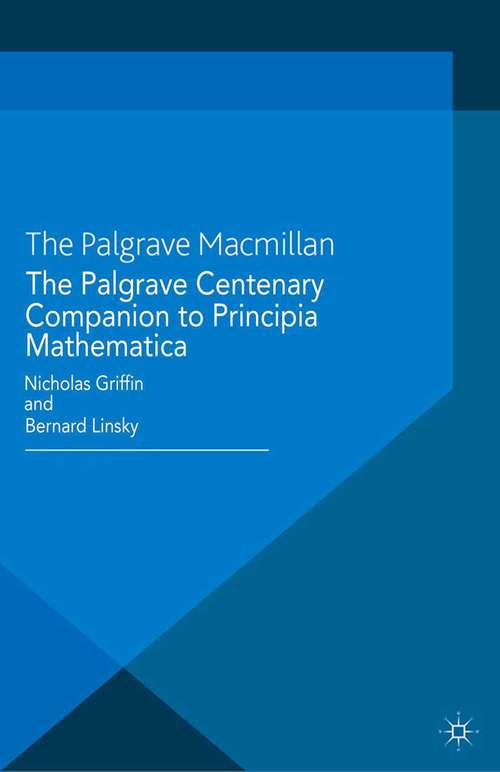 Book cover of The Palgrave Centenary Companion to Principia Mathematica (2013) (History of Analytic Philosophy)