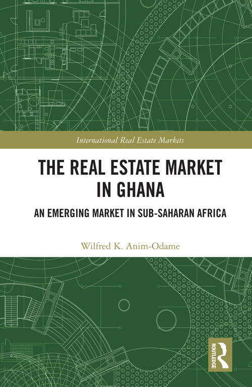 Book cover of The Real Estate Market in Ghana: An Emerging Market in Sub-Saharan Africa (Routledge International Real Estate Markets Series)