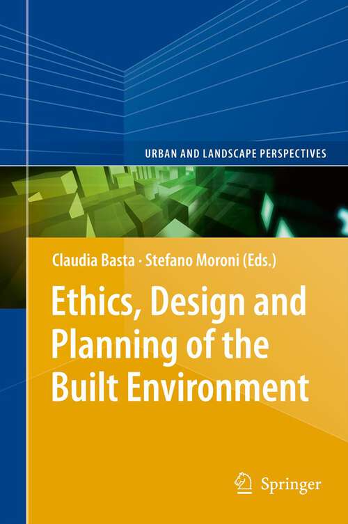 Book cover of Ethics, Design and Planning of the Built Environment (2013) (Urban and Landscape Perspectives)
