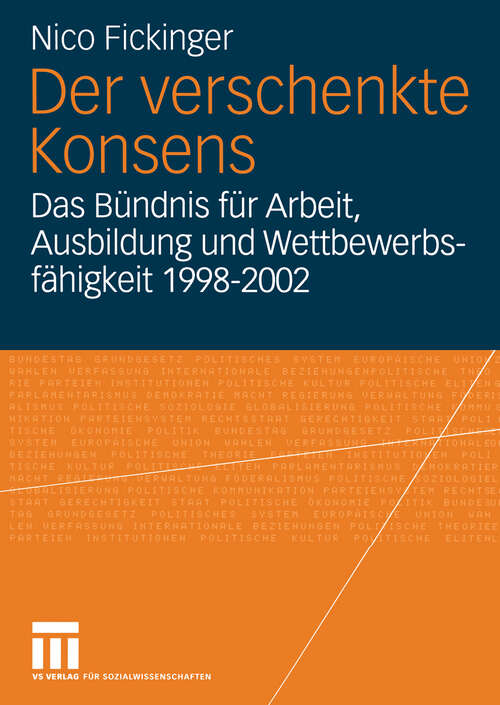 Book cover of Der verschenkte Konsens: Das Bündnis für Arbeit, Ausbildung und Wettbewerbsfähigkeit 1998–2002: Motivation, Rahmenbedingungen und Erfolge (2005)