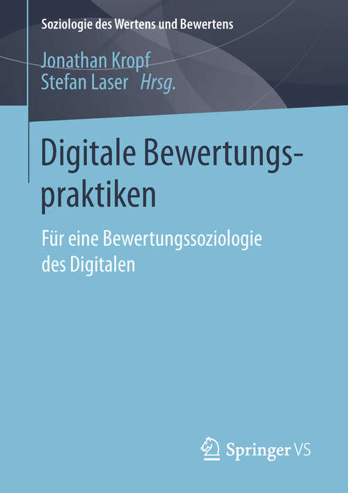 Book cover of Digitale Bewertungspraktiken: Für eine Bewertungssoziologie des Digitalen (1. Aufl. 2019) (Soziologie des Wertens und Bewertens)