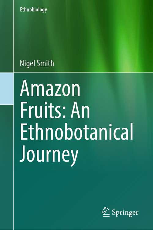 Book cover of Amazon Fruits: An Ethnobotanical Journey (1st ed. 2023) (Ethnobiology)