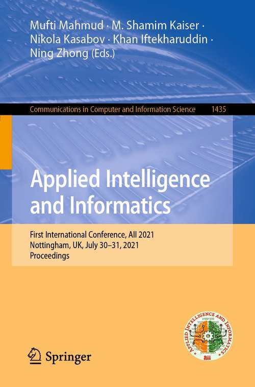 Book cover of Applied Intelligence and Informatics: First International Conference, AII 2021, Nottingham, UK, July 30–31, 2021, Proceedings (1st ed. 2021) (Communications in Computer and Information Science #1435)