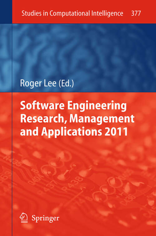 Book cover of Software Engineering Research, Management and Applications 2011 (2012) (Studies in Computational Intelligence #377)