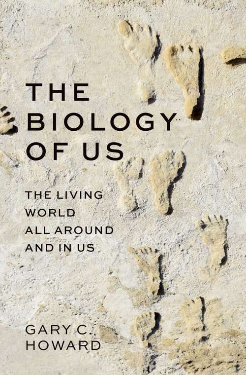 Book cover of The Biology of Us: The Living World All Around and In Us