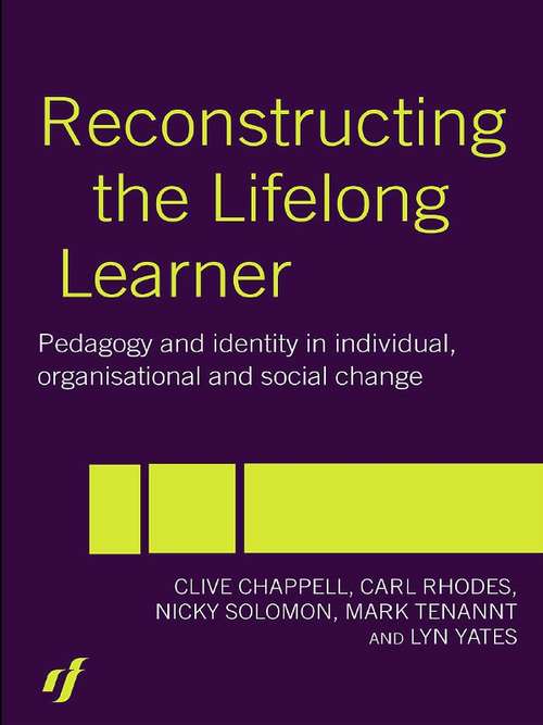 Book cover of Reconstructing the Lifelong Learner: Pedagogy and Identity in Individual, Organisational and Social Change