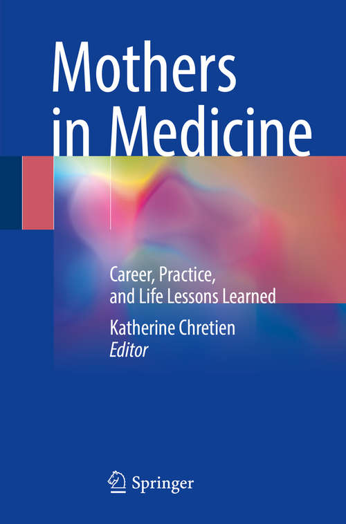 Book cover of Mothers in Medicine: Career, Practice, and Life Lessons Learned
