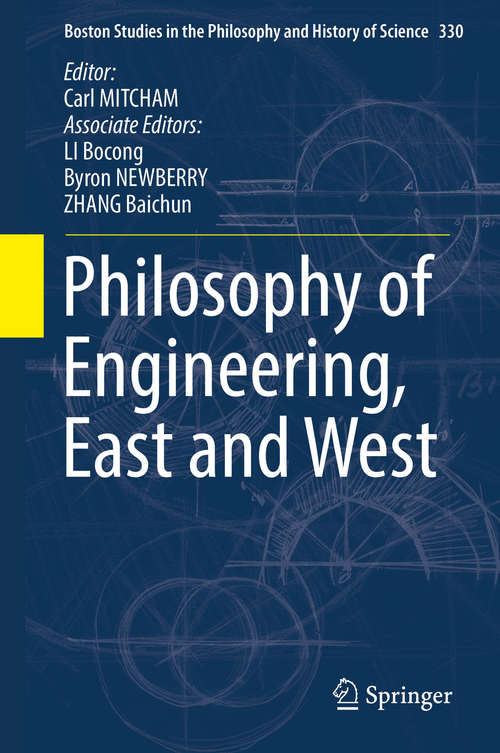 Book cover of Philosophy of Engineering, East and West (Boston Studies in the Philosophy and History of Science #330)