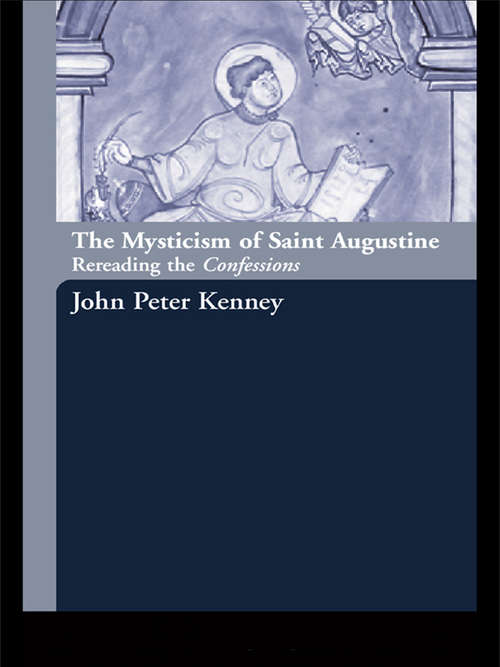 Book cover of The Mysticism of Saint Augustine: Re-Reading the Confessions