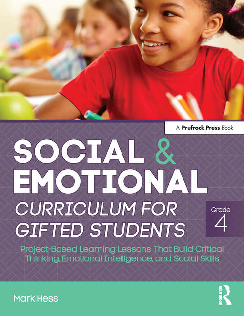 Book cover of Social and Emotional Curriculum for Gifted Students: Grade 4, Project-Based Learning Lessons That Build Critical Thinking, Emotional Intelligence, and Social Skills