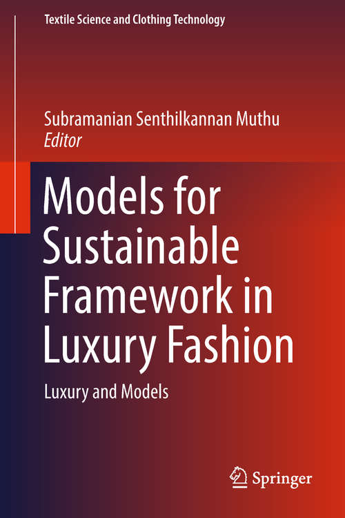 Book cover of Models for Sustainable Framework in Luxury Fashion: Luxury and Models (Textile Science and Clothing Technology)