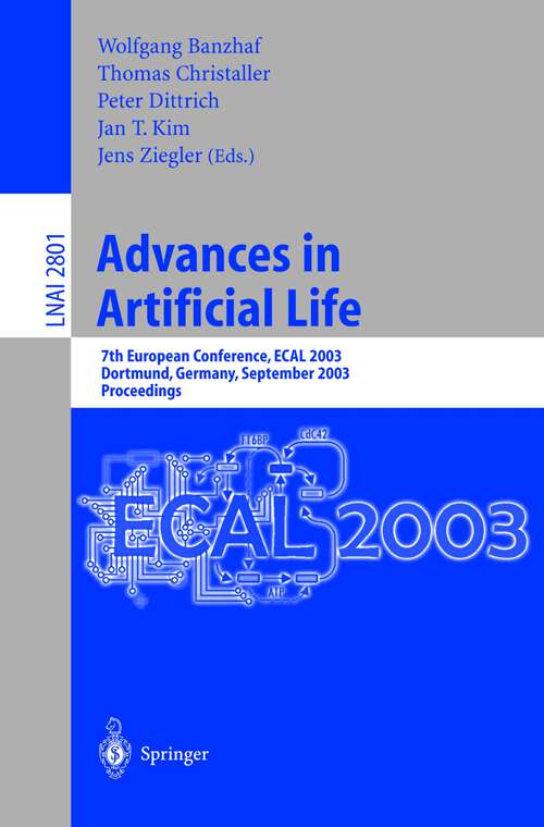 Book cover of Advances in Artificial Life: 7th European Conference, ECAL 2003, Dortmund, Germany, September 14-17, 2003, Proceedings (2003) (Lecture Notes in Computer Science #2801)