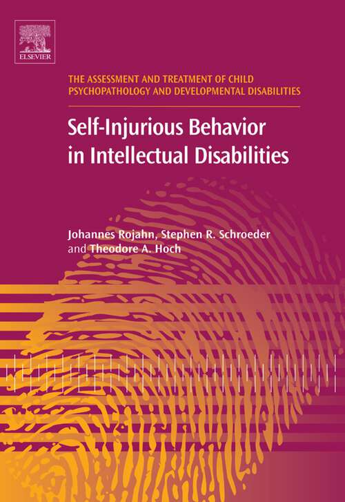 Book cover of Self-Injurious Behavior in Intellectual Disabilities (The Assessment and Treatment of Child Psychopathology and Developmental Disabilities: Volume 2)