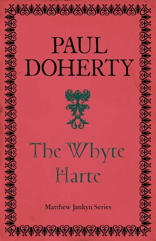 Book cover of The Whyte Harte: A sweeping historical mystery of medieval England (Matthew Jankyn #1)