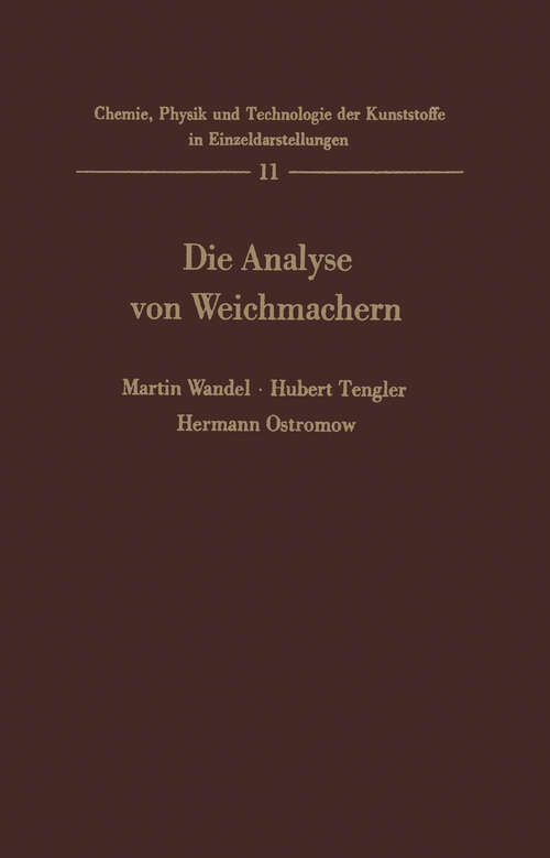 Book cover of Die Analyse von Weichmachern (1967) (Chemie, Physik und Technologie der Kunststoffe in Einzeldarstellungen #11)