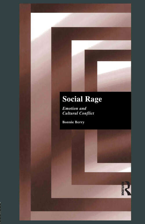 Book cover of Social Rage: Emotion and Cultural Conflict (Sociology/Psychology/Reference: Vol. 1187)