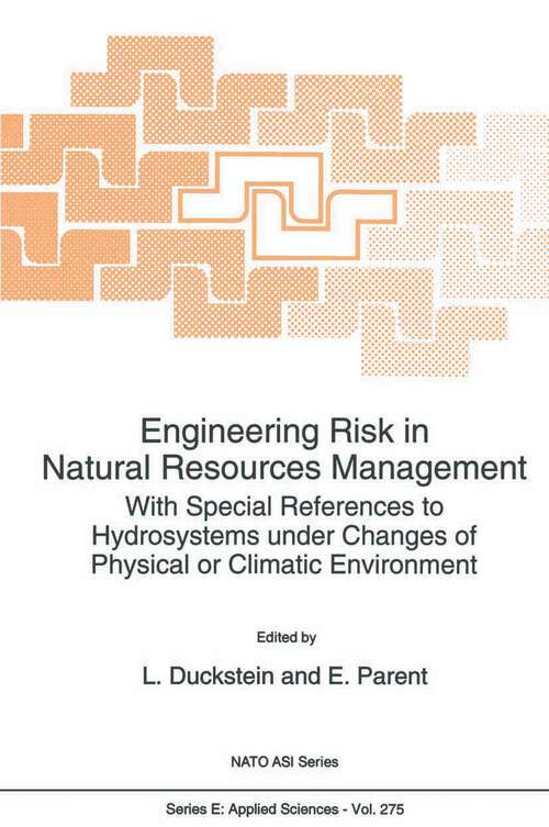 Book cover of Engineering Risk in Natural Resources Management: With Special References to Hydrosystems Under Changes of Physical or Climatic Environment (1994) (NATO Science Series E: #275)