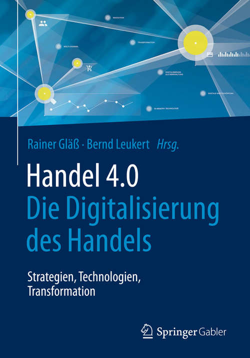 Book cover of Handel 4.0: Die Digitalisierung des Handels - Strategien, Technologien, Transformation (1. Aufl. 2017)