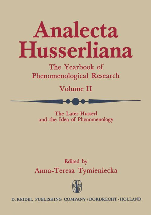 Book cover of The Later Husserl and the Idea of Phenomenology: Idealism-Realism, Historicity and Nature Papers and Debate of the International Phenomenological Conference Held at the University of Waterloo, Canada, April 9–14, 1969 (1972) (Analecta Husserliana #2)