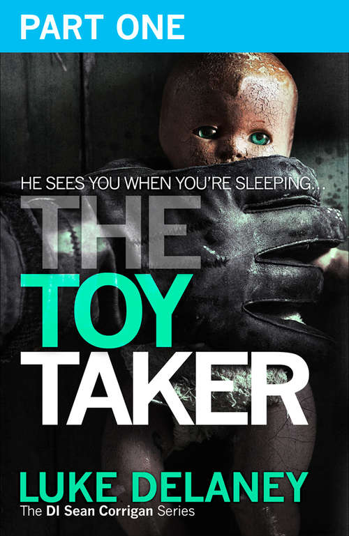 Book cover of The Toy Taker: Part 1, Prologue to Chapter 3 (ePub edition) (DI Sean Corrigan #3)