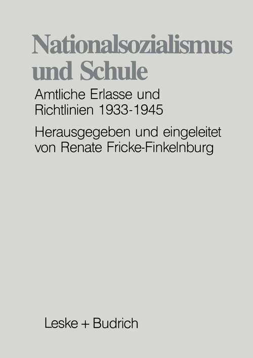 Book cover of Nationalsozialismus und Schule: Amtliche Erlasse und Richtlinien 1933–1945 (1989)