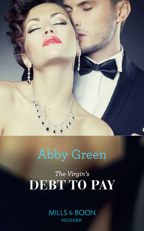 Book cover of The Virgin's Debt To Pay: The Virgin's Debt To Pay / Surrender To The Ruthless Billionaire (ePub edition) (Mills And Boon Modern Ser.)
