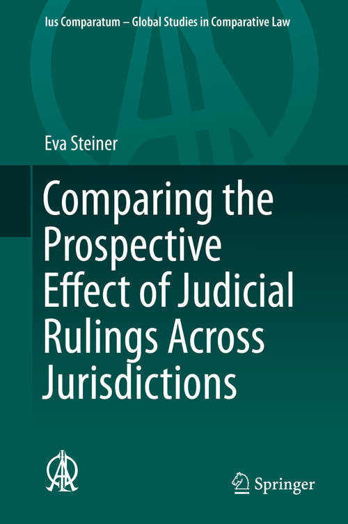 Book cover of Comparing the Prospective Effect of Judicial Rulings Across Jurisdictions (2015) (Ius Comparatum - Global Studies in Comparative Law #3)