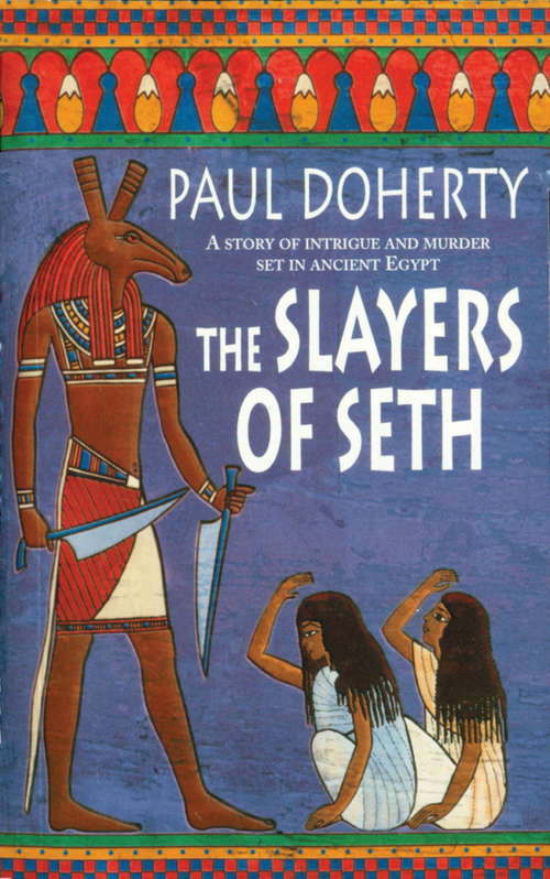 Book cover of The Slayers of Seth: Double murder in Ancient Egypt (The\amerotke Ser.: Vol. 4)