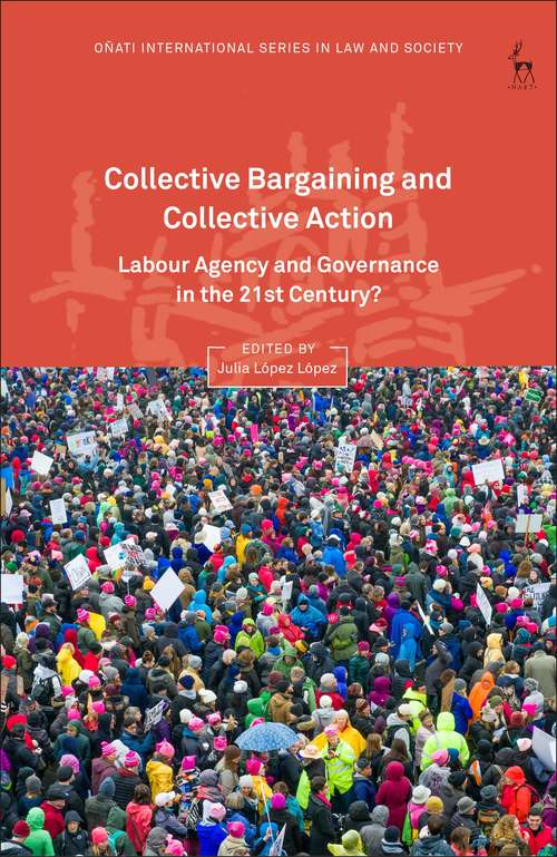 Book cover of Collective Bargaining and Collective Action: Labour Agency and Governance in the 21st Century? (Oñati International Series in Law and Society)