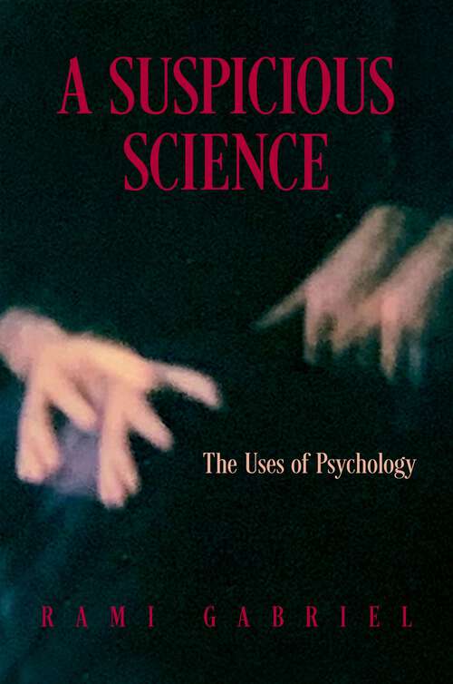 Book cover of A Suspicious Science: The Uses of Psychology