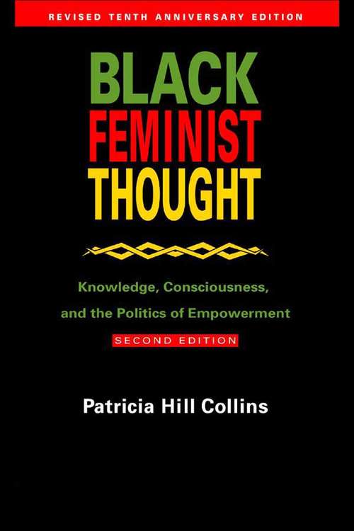 Book cover of Black Feminist Thought: Knowledge, Consciousness, and the Politics of Empowerment (2) (Perspectives on Gender: Vol. 2)