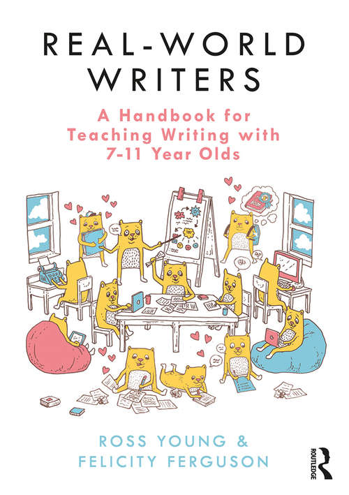 Book cover of Real-World Writers: A Handbook for Teaching Writing with 7-11 Year Olds