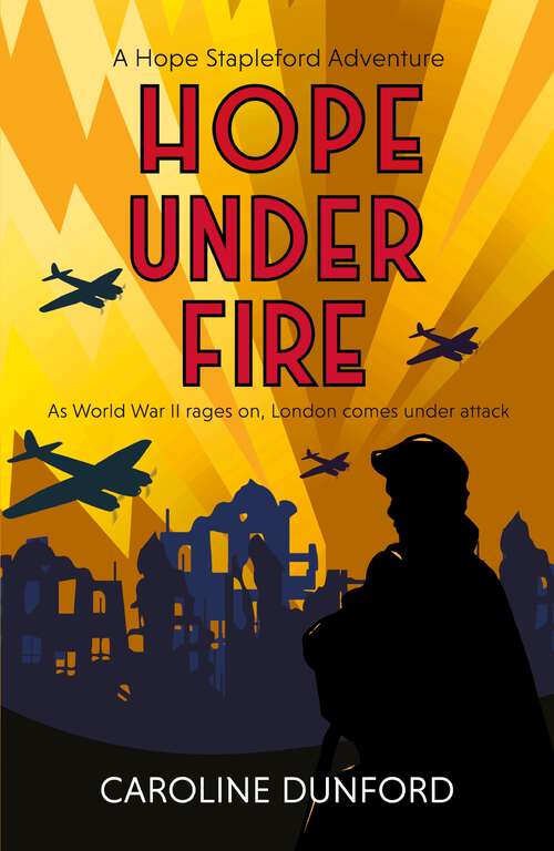 Book cover of Hope Under Fire: Hope Stapleford Adventure 4