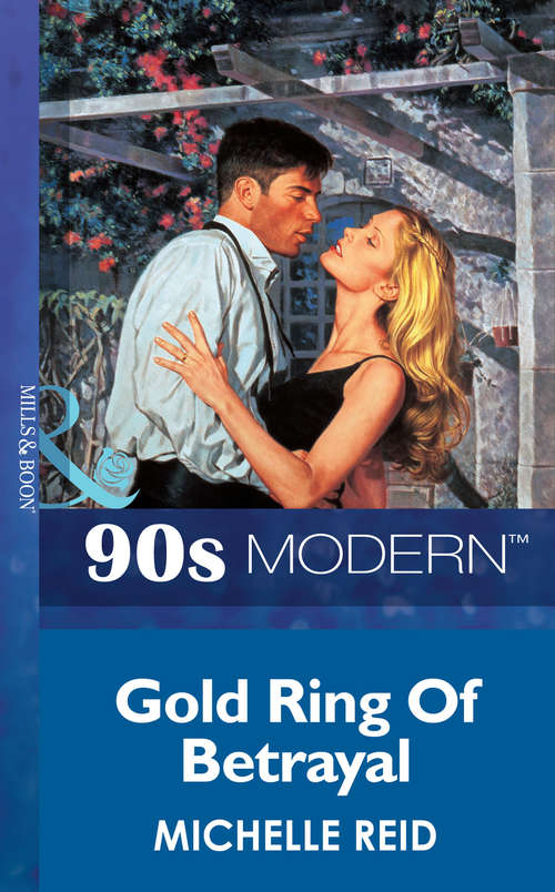 Book cover of Gold Ring Of Betrayal: Gold Ring Of Betrayal / The Marriage Surrender / The Unforgettable Husband (ePub First edition) (Mills And Boon Vintage 90s Modern Ser.)