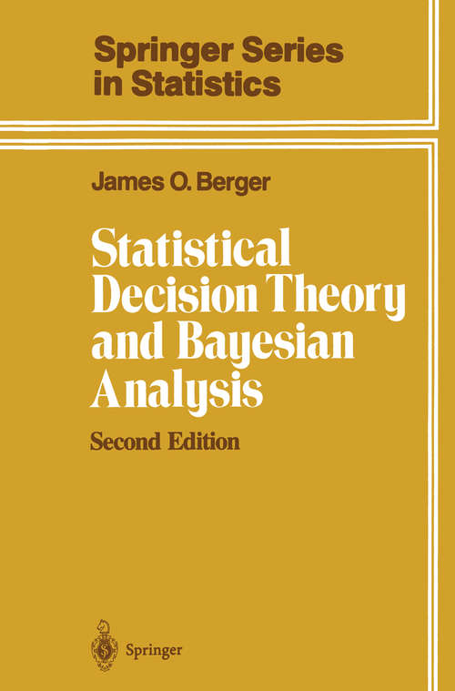 Book cover of Statistical Decision Theory and Bayesian Analysis (2nd ed. 1985) (Springer Series in Statistics)