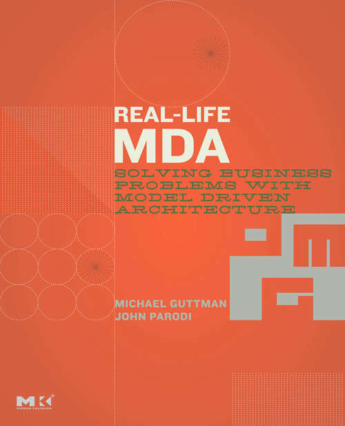 Book cover of Real-Life MDA: Solving Business Problems with Model Driven Architecture (The MK/OMG Press)